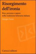 Risorgimento dell'ironia. Riso, persona e sapere nella tradizione letteraria italiana