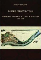 Banche, ferrovie, telai. L'economia piemontese alle soglie dell'Unità (1837-1858)