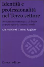 Identità e professionalità nel terzo settore. Orientamento strategico di fondo con uno sguardo internazionale