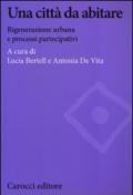 Una città da abitare. Rigenerazione urbana e processi partecipativi