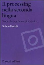 Il processing nella seconda lingua. Teoria, dati sperimentali, didattica