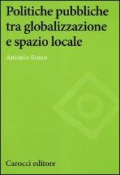 Politiche pubbliche tra globalizzazione e spazio locale