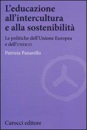 L'educazione all'intercultura e alla sostenibilità. Le politiche dell'Unione Europea e dell'Unesco