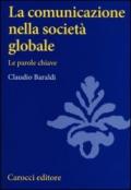 La comunicazione nella società globale. Le parole chiave