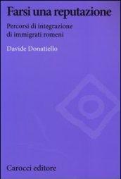 Farsi una reputazione. Percorsi di integrazione di immigrati romeni