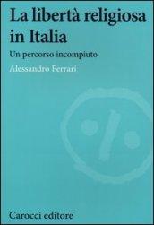 La libertà religiosa in Italia. Un percorso incompiuto