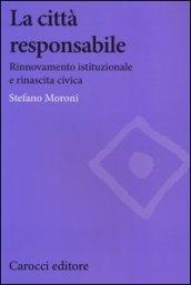 La città responsabile. Rinnovamento istituzionale e rinascita civica