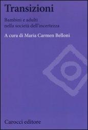 Transizioni. Bambini e adulti nella società dell'incertezza