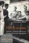 Vita di caserma. Autorità e relazioni nell'esercito italiano del secondo dopoguerra