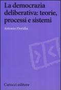 La democrazia deliberativa. Teorie, processi e sistemi