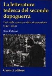 La letteratura tedesca del secondo dopoguerra. L'età delle macerie e della ricostruzione (1945-1961)