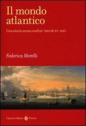 Il mondo atlantico. Una storia senza confini (secoli XV-XIX)