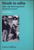 Strade in salita. Figlie e figli dell'immigrazione meridionale al Nord
