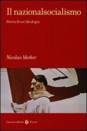 Il nazionalsocialismo. Storia di un'ideologia