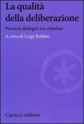 La qualità della deliberazione. Processi dialogici tra cittadini