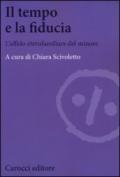 Il tempo e la fiducia. L'affido etero-familiare del minore