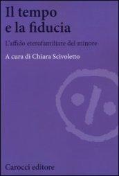 Il tempo e la fiducia. L'affido etero-familiare del minore