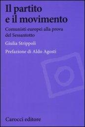 Il partito e il movimento. Comunisti europei alla prova del Sessantotto