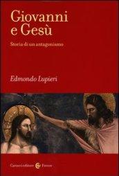 Giovanni e Gesù. Storia di un antagonismo