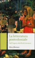 La letteratura post-coloniale. Dall'impero alla world literature