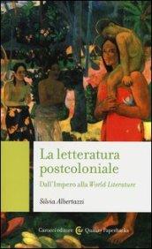 La letteratura post-coloniale. Dall'impero alla world literature