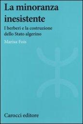 La minoranza inesistente. I berberi e la costruzione dello Stato algerino