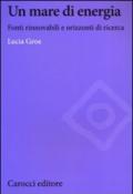 Un mare di energia. Fonti rinnovabili e orizzonti di ricerca