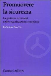 Promuovere la sicurezza. La gestione dei rischi nelle organizzazioni complesse