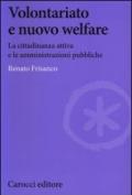 Volontariato e nuovo welfare. La cittadinanza attiva e le amministrazioni pubbliche