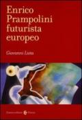 Enrico Prampolini futurista europeo. Ediz. illustrata