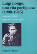 Luigi Longo, una vita partigiana (1900-1945)