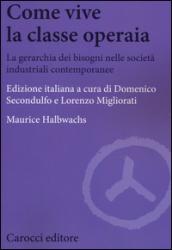 Come vive la classe operaia. La gerarchia dei bisogni nelle società industriali contemporanee