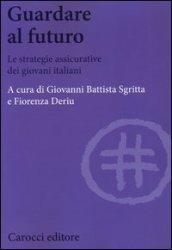 Guardare al futuro. Le strategie assicurative dei giovani italiani