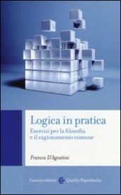 Logica in pratica. Esercizi per la filosofia e il ragionamento comune