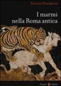 I marmi nella Roma antica. Ediz. illustrata