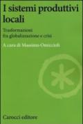 I sistemi produttivi locali. Trasformazioni fra globalizzazione e crisi