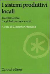 I sistemi produttivi locali. Trasformazioni fra globalizzazione e crisi