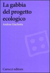 La gabbia del progetto ecologico