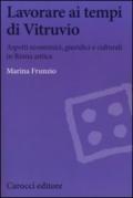 Lavorare ai tempi di Vitruvio. Aspetti economici, giuridici e culturali in Roma antica