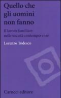 Quello che gli uomini non fanno. Il lavoro familiare nelle società contemporanee