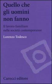 Quello che gli uomini non fanno. Il lavoro familiare nelle società contemporanee