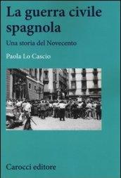 La guerra civile spagnola. Una storia del Novecento