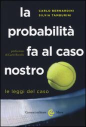 La probabilità fa al caso nostro. Le leggi del caso