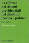 La riforma dei sistemi previdenziali nel dibattito teorico e politico. Il caso italiano