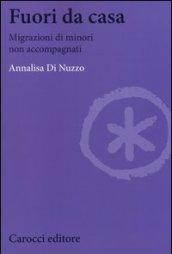 Fuori di casa. Migrazioni di minori non accompagnati