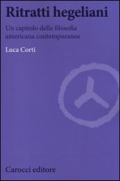 Ritratti hegeliani. Un capitolo della filosofia americana contemporanea