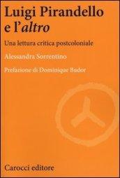 Luigi Pirandello e l'«altro». Una lettura critica postcoloniale