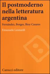 Il postmoderno nella letteratura argentina. Fernández, Borges, Bioy Casares