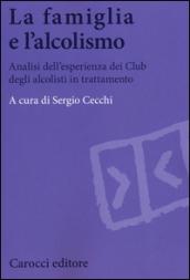 La famiglia e l'alcolismo. Analisi dell'esperienza dei Club degli alcolisti in trattamento