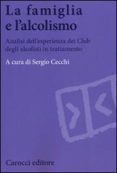 La famiglia e l'alcolismo. Analisi dell'esperienza dei Club degli alcolisti in trattamento